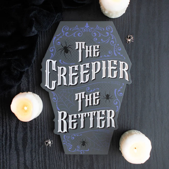 Gothic The Creepier the Better Coffin Shaped Sign